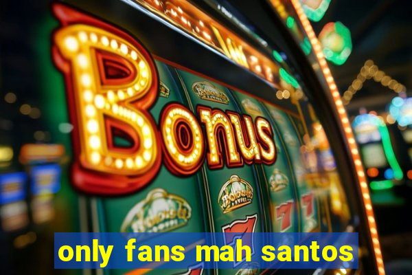 only fans mah santos